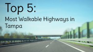 Top 5 Most Walkable Highways in Tampa