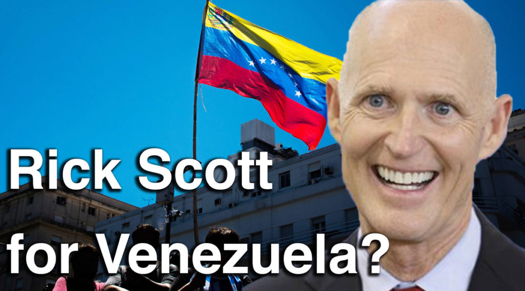 Rick Scott to become new leader of Venezuela?