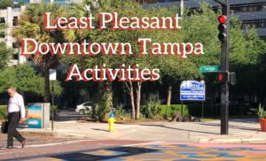 Least Pleasant Downtown Tampa Activities