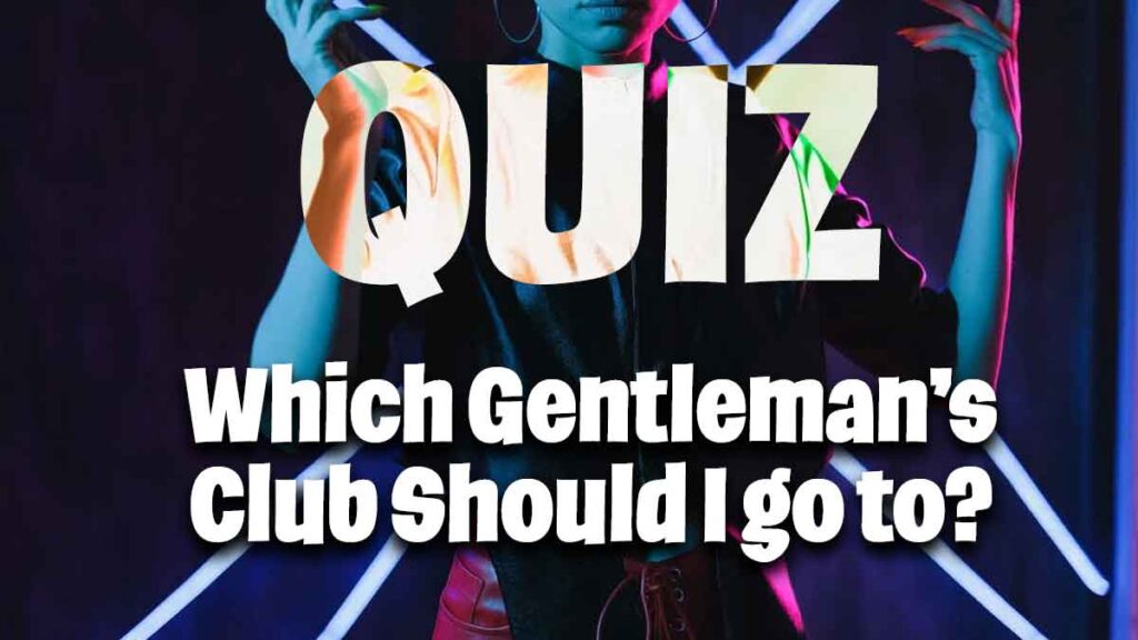 Which Gentleman's Club should I go to?