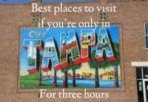 Best places to visit in Tampa if you’re only here for 3 hours