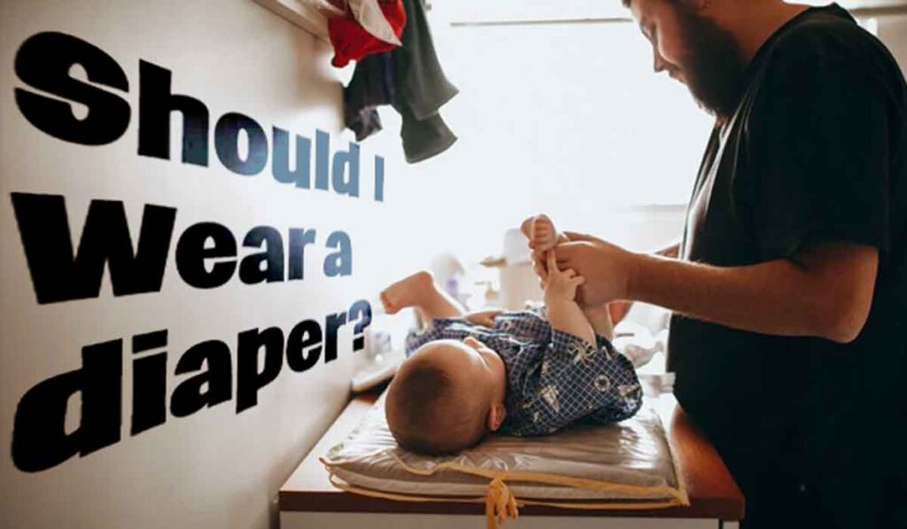 Should I wear a diaper?